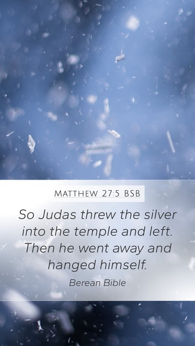 Matthew 27:5 BSB Mobile Phone Wallpaper - So Judas threw the silver into the temple and - Mobile Bible Verse Wallpaper