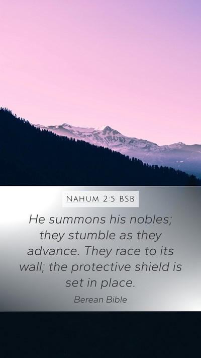 Nahum 2:5 BSB Mobile Phone Wallpaper - He summons his nobles; they stumble as they - Mobile Bible Verse Wallpaper