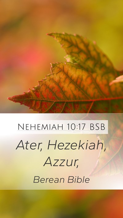 Nehemiah 10:17 BSB Mobile Phone Wallpaper - Ater, Hezekiah, - Mobile Bible Verse Wallpaper