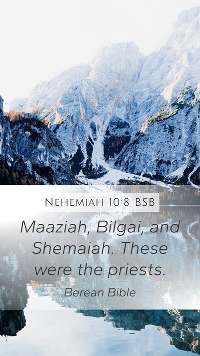 Nehemiah 10:8 BSB Mobile Phone Wallpaper - Maaziah, Bilgai, and Shemaiah. These were the - Mobile Bible Verse Wallpaper