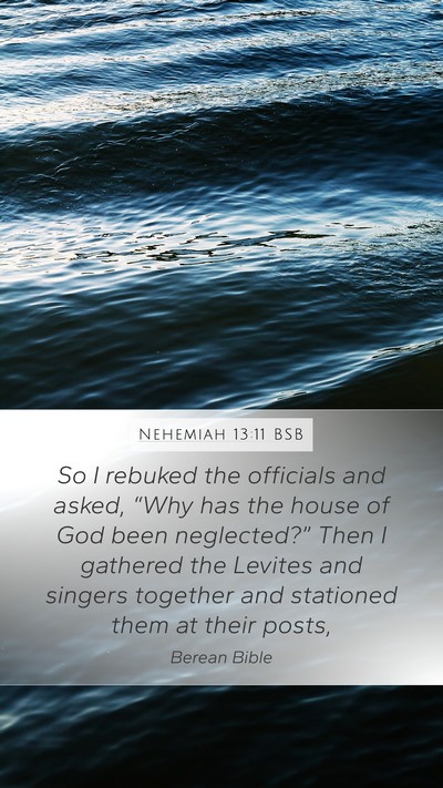 Nehemiah 13:11 BSB Mobile Phone Wallpaper - So I rebuked the officials and asked, “Why has - Mobile Bible Verse Wallpaper