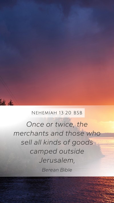Nehemiah 13:20 BSB Mobile Phone Wallpaper - Once or twice, the merchants and those who sell - Mobile Bible Verse Wallpaper