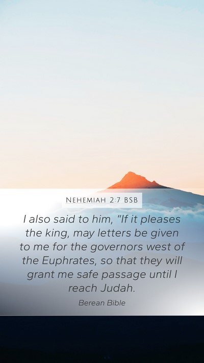 Nehemiah 2:7 BSB Mobile Phone Wallpaper - I also said to him, “If it pleases the king, - Mobile Bible Verse Wallpaper