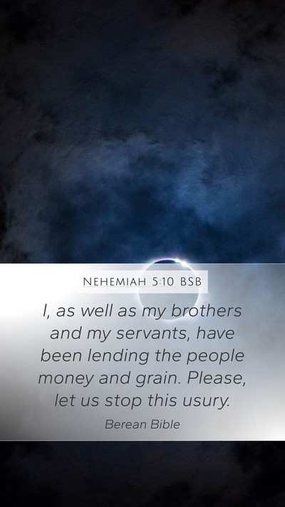 Nehemiah 5:10 BSB Mobile Phone Wallpaper - I, as well as my brothers and my servants, have - Mobile Bible Verse Wallpaper