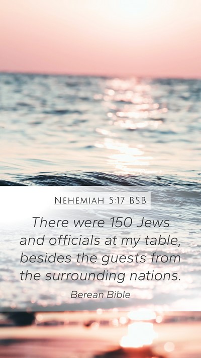 Nehemiah 5:17 BSB Mobile Phone Wallpaper - There were 150 Jews and officials at my table, - Mobile Bible Verse Wallpaper