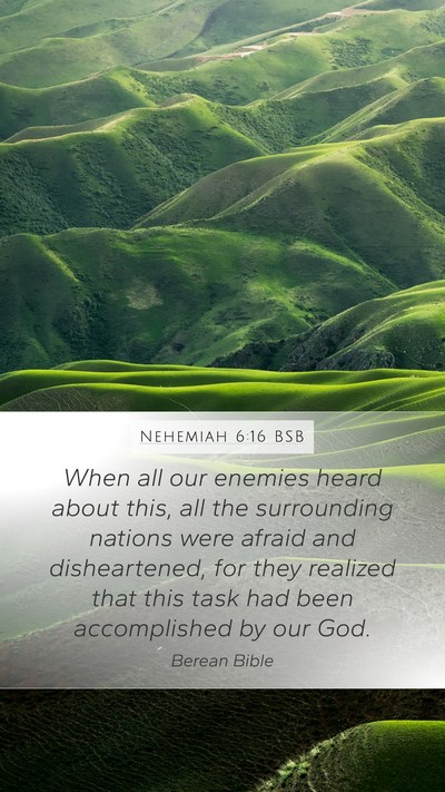 Nehemiah 6:16 BSB Mobile Phone Wallpaper - When all our enemies heard about this, all the - Mobile Bible Verse Wallpaper