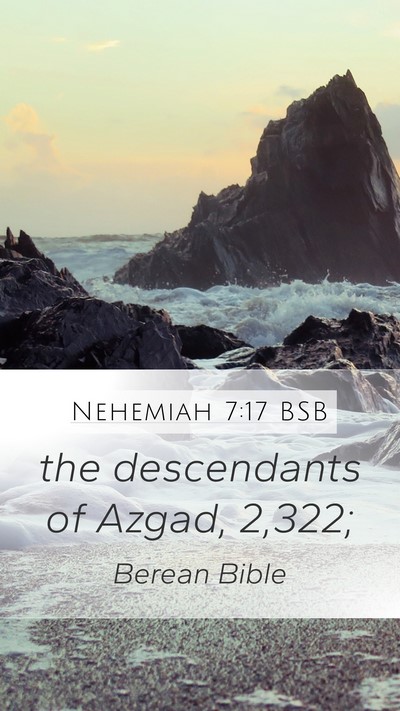 Nehemiah 7:17 BSB Mobile Phone Wallpaper - the descendants of Azgad, - Mobile Bible Verse Wallpaper