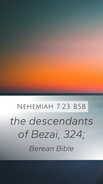 Nehemiah 7:23 BSB Mobile Phone Wallpaper - the descendants of Bezai, - Mobile Bible Verse Wallpaper