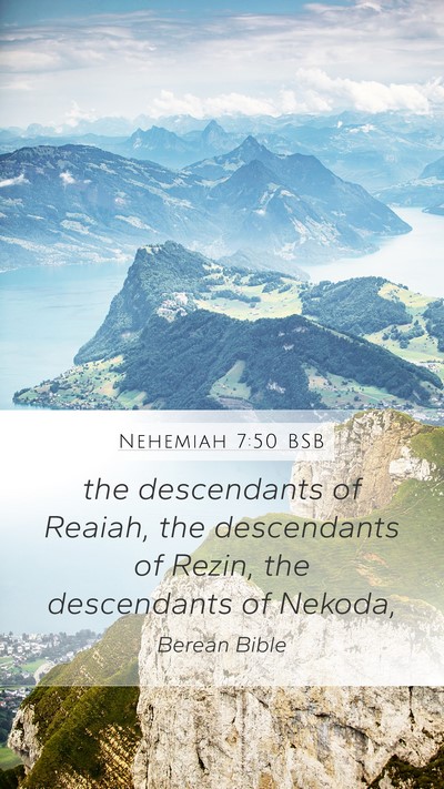 Nehemiah 7:50 BSB Mobile Phone Wallpaper - the descendants of Reaiah, the descendants of - Mobile Bible Verse Wallpaper