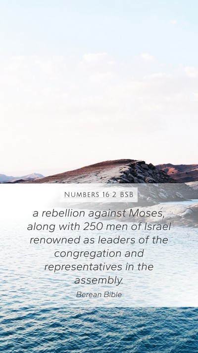Numbers 16:2 BSB Mobile Phone Wallpaper - a rebellion against Moses, along with 250 men of - Mobile Bible Verse Wallpaper