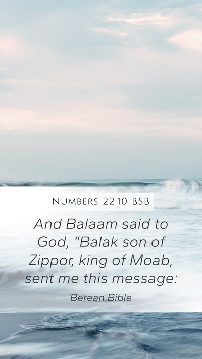 Numbers 22:10 BSB Mobile Phone Wallpaper - And Balaam said to God, “Balak son of Zippor, - Mobile Bible Verse Wallpaper