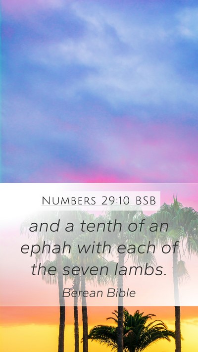 Numbers 29:10 BSB Mobile Phone Wallpaper - and a tenth of an ephah with each of the seven - Mobile Bible Verse Wallpaper