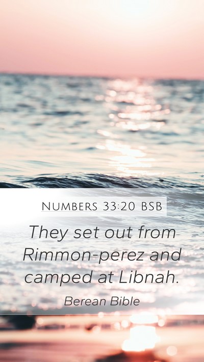 Numbers 33:20 BSB Mobile Phone Wallpaper - They set out from Rimmon-perez and camped at - Mobile Bible Verse Wallpaper