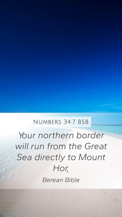 Numbers 34:7 BSB Mobile Phone Wallpaper - Your northern border will run from the Great Sea - Mobile Bible Verse Wallpaper