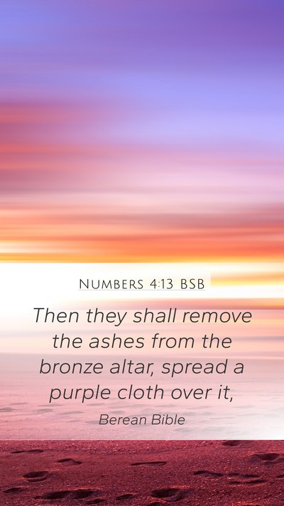 Numbers 4:13 BSB Mobile Phone Wallpaper - Then they shall remove the ashes from the bronze - Mobile Bible Verse Wallpaper