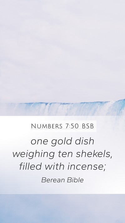 Numbers 7:50 BSB Mobile Phone Wallpaper - one gold dish weighing ten shekels, filled with - Mobile Bible Verse Wallpaper