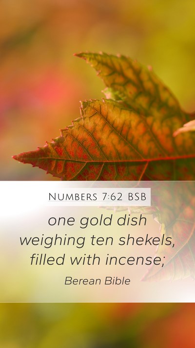 Numbers 7:62 BSB Mobile Phone Wallpaper - one gold dish weighing ten shekels, filled with - Mobile Bible Verse Wallpaper