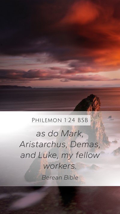 Philemon 1:24 BSB Mobile Phone Wallpaper - as do Mark, Aristarchus, Demas, and Luke, my - Mobile Bible Verse Wallpaper