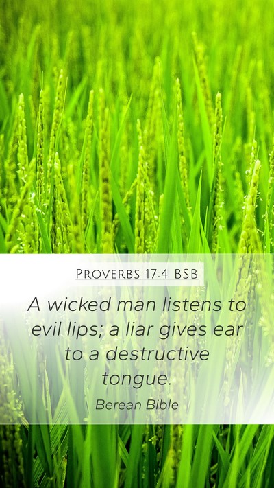 Proverbs 17:4 BSB Mobile Phone Wallpaper - A wicked man listens to evil lips; a liar gives - Mobile Bible Verse Wallpaper