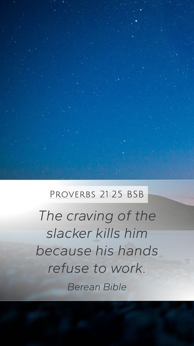 Proverbs 21:25 BSB Bible Verse Image