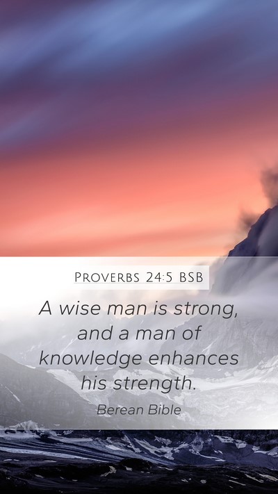 Proverbs 24:5 BSB Mobile Phone Wallpaper - A wise man is strong, and a man of knowledge - Mobile Bible Verse Wallpaper