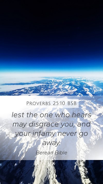 Proverbs 25:10 BSB Mobile Phone Wallpaper - lest the one who hears may disgrace you, and your - Mobile Bible Verse Wallpaper
