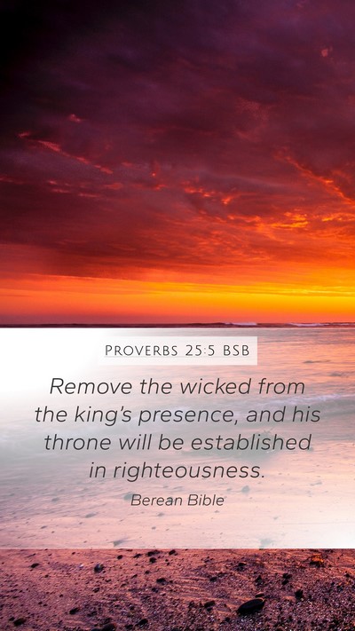 Proverbs 25:5 BSB Bible Verse Image