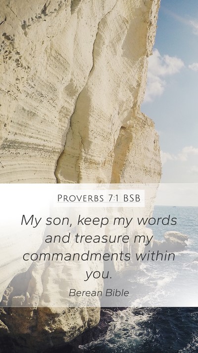 Proverbs 7:1 BSB Mobile Phone Wallpaper - My son, keep my words and treasure my - Mobile Bible Verse Wallpaper
