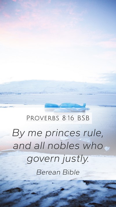 Proverbs 8:16 BSB Mobile Phone Wallpaper - By me princes rule, and all nobles who govern - Mobile Bible Verse Wallpaper