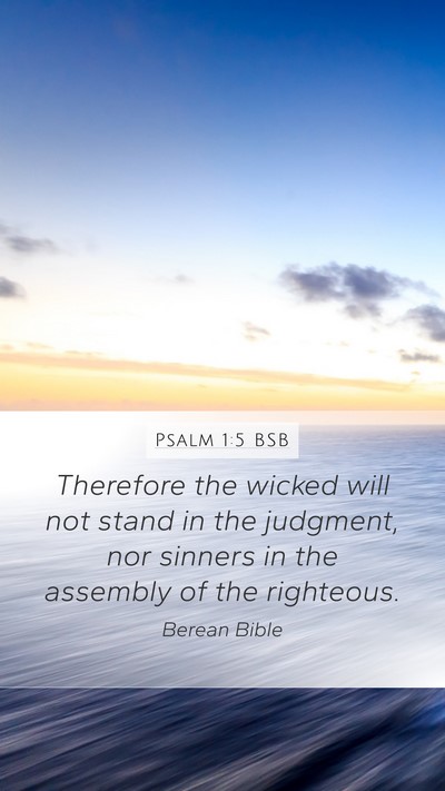 Psalm 1:5 BSB Mobile Phone Wallpaper - Therefore the wicked will not stand in the - Mobile Bible Verse Wallpaper