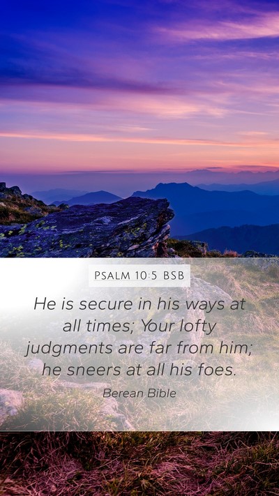 Psalm 10:5 BSB Mobile Phone Wallpaper - He is secure in his ways at all times; Your lofty - Mobile Bible Verse Wallpaper