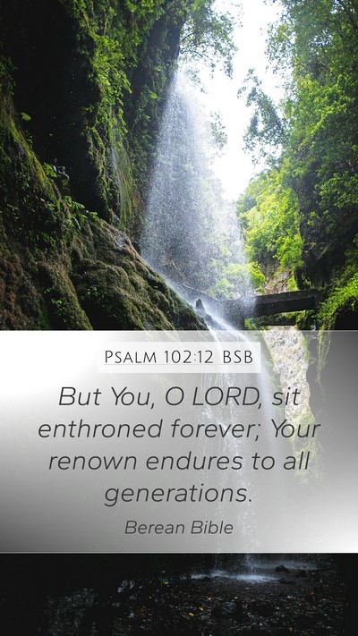 Psalm 102:12 BSB Bible Verse Image