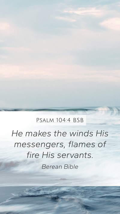 Psalm 104:4 BSB Bible Verse Image