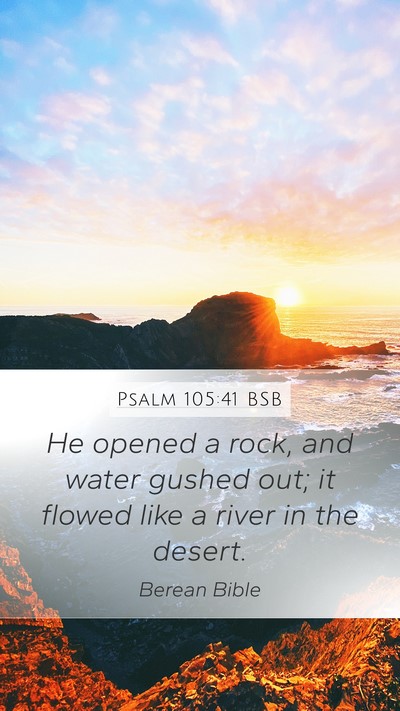 Psalm 105:41 BSB Bible Verse Image
