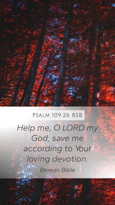 Psalm 109:26 BSB Mobile Phone Wallpaper - Help me, O LORD my God; save me according to Your - Mobile Bible Verse Wallpaper