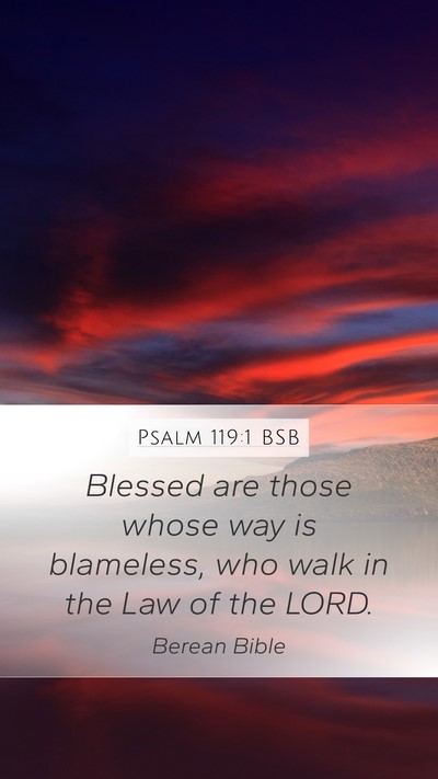 Psalm 119:1 BSB Mobile Phone Wallpaper - Blessed are those whose way is blameless, who - Mobile Bible Verse Wallpaper