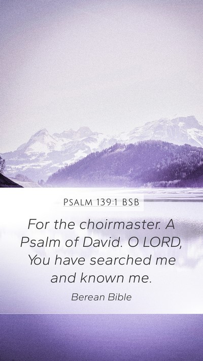 Psalm 139:1 BSB Bible Verse Image