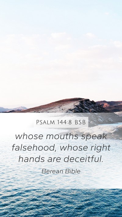 Psalm 144:8 BSB Mobile Phone Wallpaper - whose mouths speak falsehood, whose right hands - Mobile Bible Verse Wallpaper