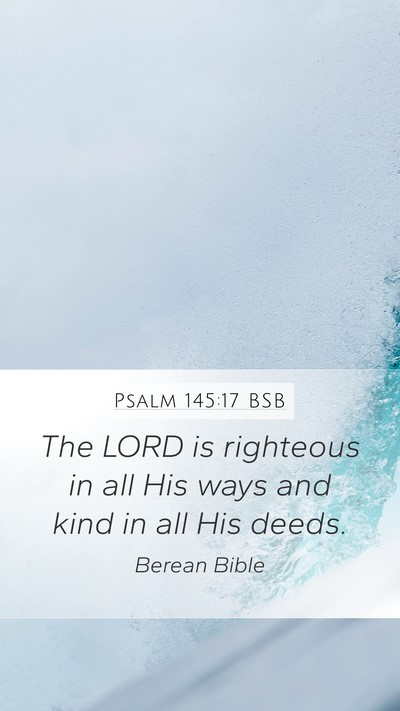 Psalm 145:17 BSB Bible Verse Image
