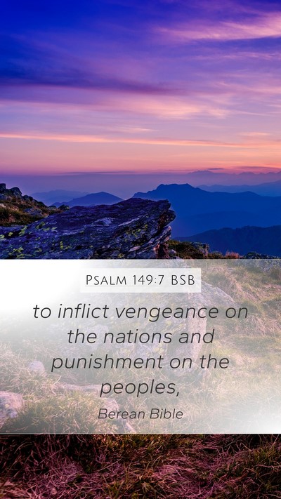Psalm 149:7 BSB Mobile Phone Wallpaper - to inflict vengeance on the nations and - Mobile Bible Verse Wallpaper