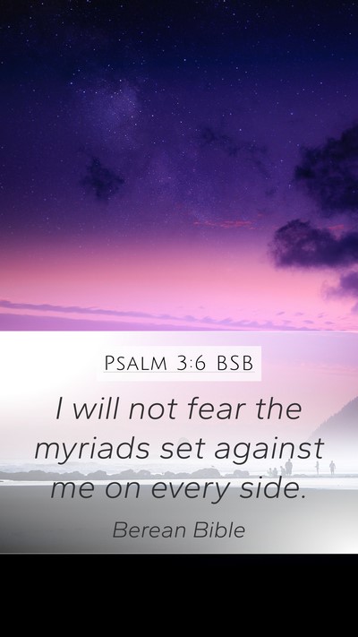 Psalm 3:6 BSB Mobile Phone Wallpaper - I will not fear the myriads set against me on - Mobile Bible Verse Wallpaper