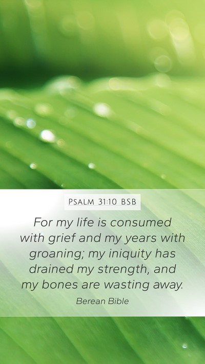 Psalm 31:10 BSB Bible Verse Image