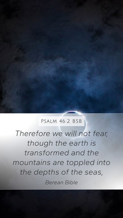Psalm 46:2 BSB Bible Verse Image