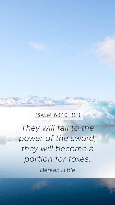 Psalm 63:10 BSB Mobile Phone Wallpaper - They will fall to the power of the sword; they - Mobile Bible Verse Wallpaper