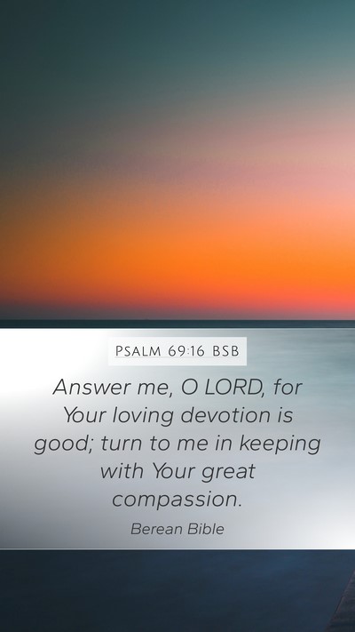 Psalm 69:16 BSB Bible Verse Image