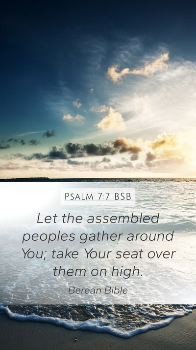 Psalm 7:7 BSB Mobile Phone Wallpaper - Let the assembled peoples gather around You; take - Mobile Bible Verse Wallpaper