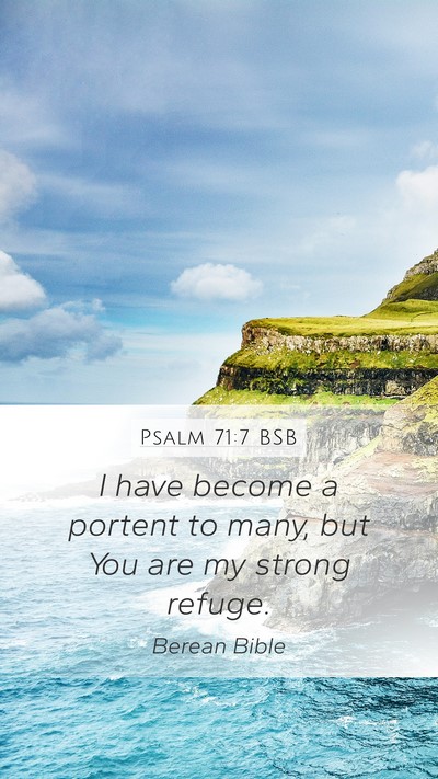 Psalm 71:7 BSB Mobile Phone Wallpaper - I have become a portent to many, but You are my - Mobile Bible Verse Wallpaper