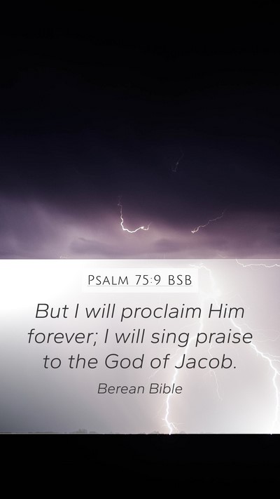 Psalm 75:9 BSB Mobile Phone Wallpaper - But I will proclaim Him forever; I will sing - Mobile Bible Verse Wallpaper