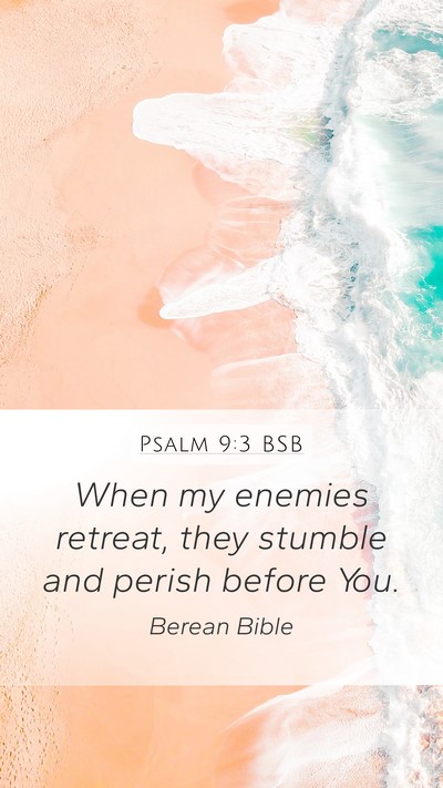 Psalm 9:3 BSB Mobile Phone Wallpaper - When my enemies retreat, they stumble and perish - Mobile Bible Verse Wallpaper