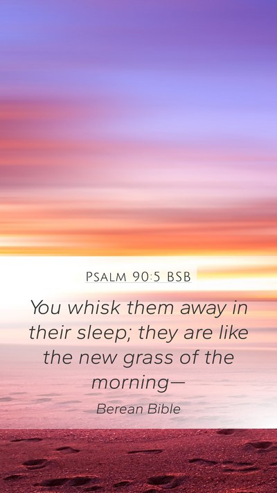 Psalm 90:5 BSB Bible Verse Image